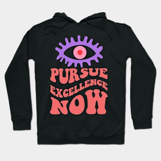 ACHIEVE GREATNESS ALWAYS, PURSUE EXCELLENCE NOW Hoodie